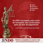 Ex-PRFs acusados pela morte de Genivaldo são condenados após 12 dias de julgamento