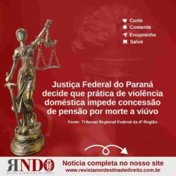 TRF4 – JFPR decide que prática de violência doméstica impede concessão de pensão por morte a viúvo