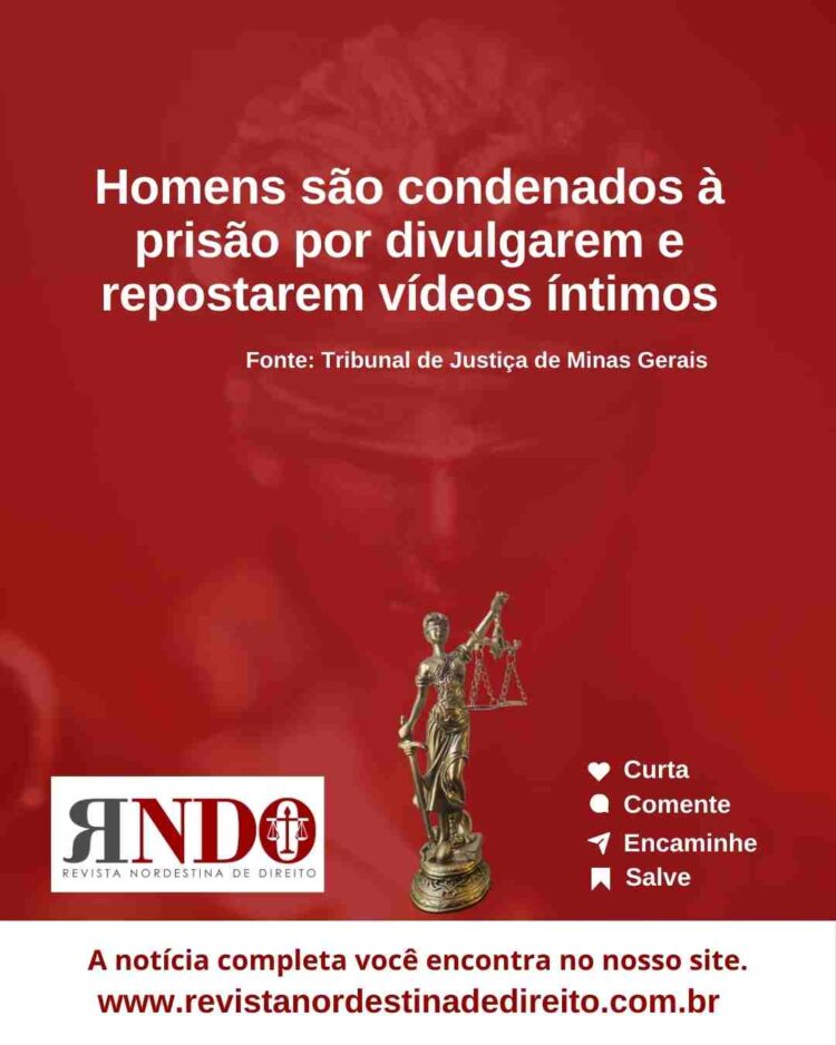Homens são condenados à prisão por divulgarem e repostarem vídeos íntimos