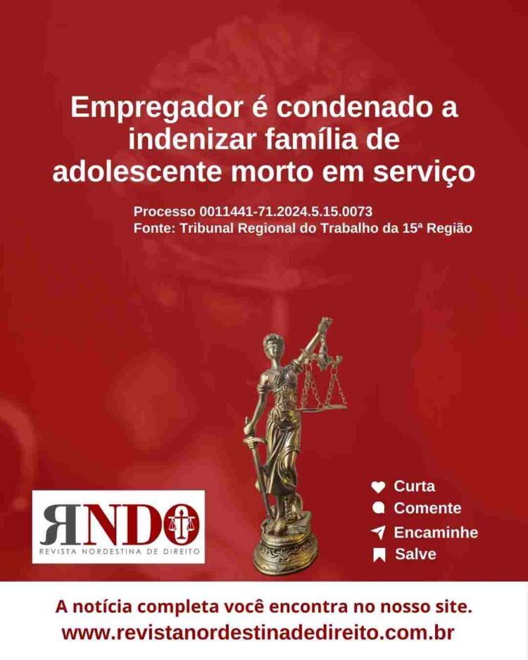 Empregador é condenado a indenizar família de adolescente morto em serviço