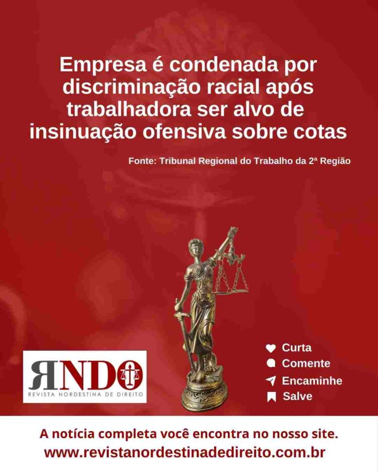 Empresa é condenada por discriminação racial após trabalhadora ser alvo de insinuação ofensiva sobre cotas