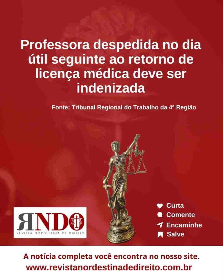 Professora despedida no dia útil seguinte ao retorno de licença médica deve ser indenizada