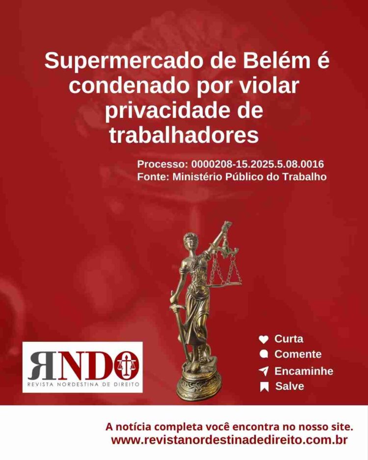 Supermercado de Belém é condenado por violar privacidade de trabalhadores