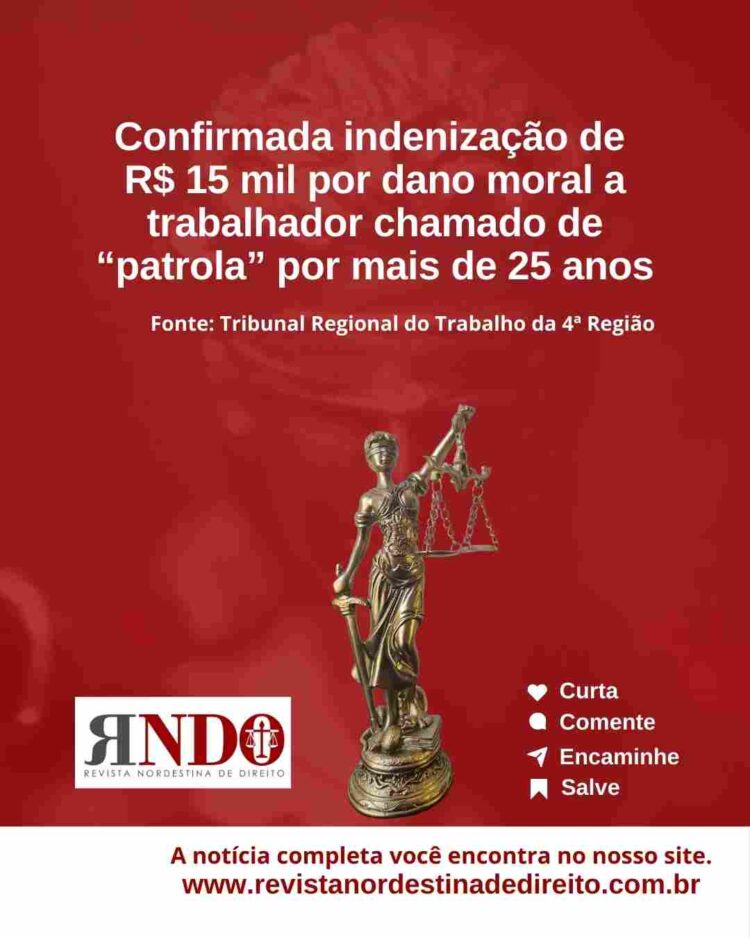 Confirmada indenização por dano moral a trabalhador chamado de “patrola” por mais de 25 anos