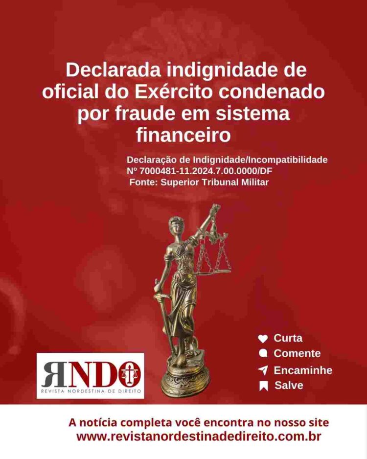 Declarada indignidade de oficial do Exército condenado por fraude em sistema financeiro