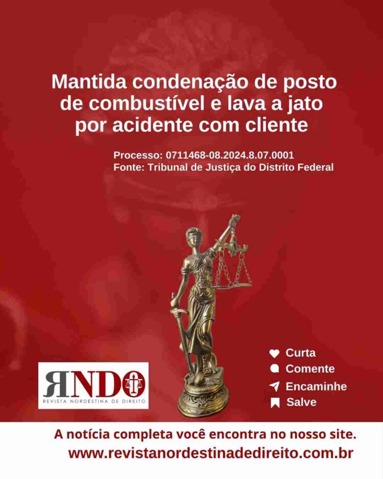 Mantida condenação de posto de combustível e lava a jato por acidente com cliente