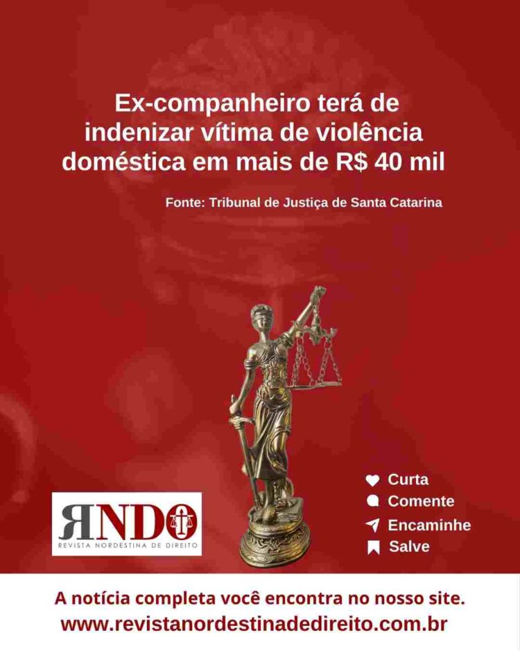 Ex-companheiro terá de indenizar vítima de violência doméstica em mais de R$ 40 mil