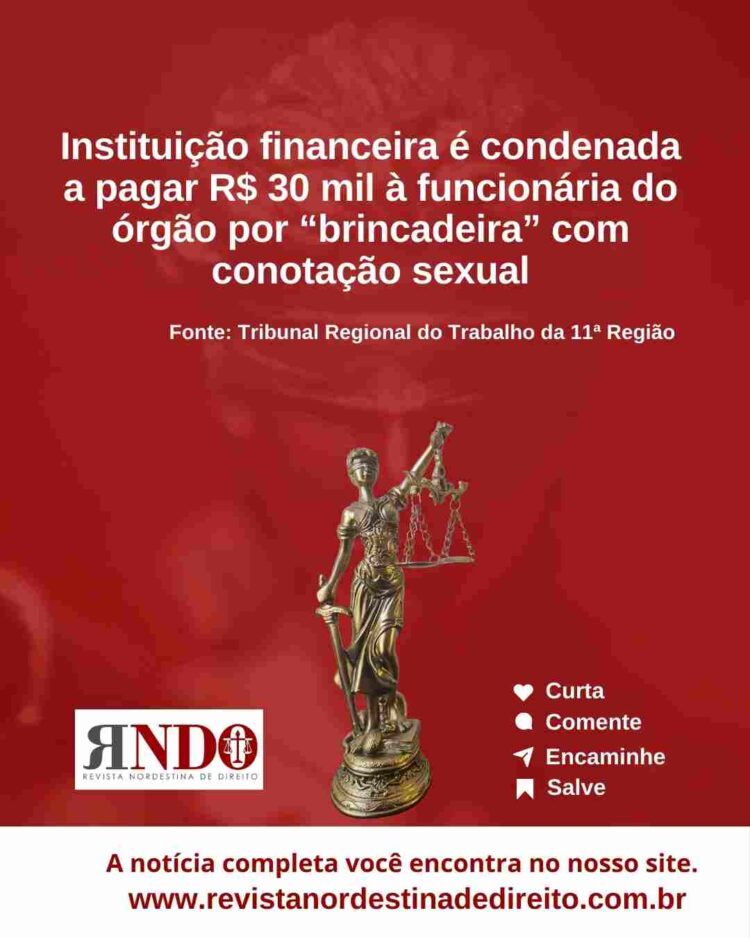 Instituição financeira é condenada a pagar R$ 30 mil à funcionária do órgão por “brincadeira” com conotação sexual