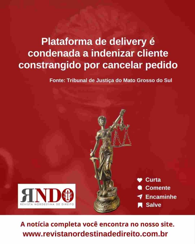 Plataforma de delivery é condenada a indenizar cliente constrangido por cancelar pedido