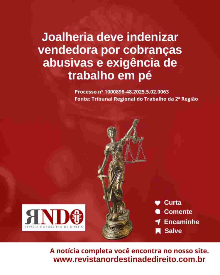Joalheria deve indenizar vendedora por cobranças abusivas e exigência de trabalho em pé
