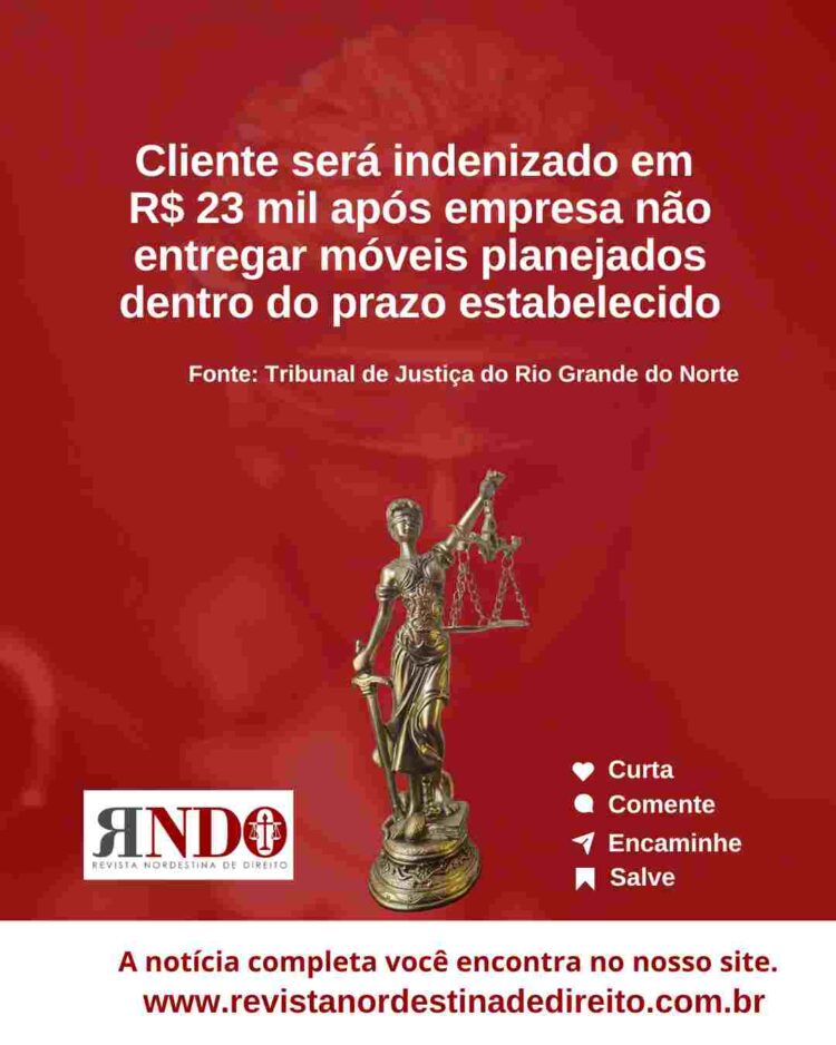 Cliente será indenizado em R$ 23 mil após empresa não entregar móveis planejados dentro do prazo estabelecido