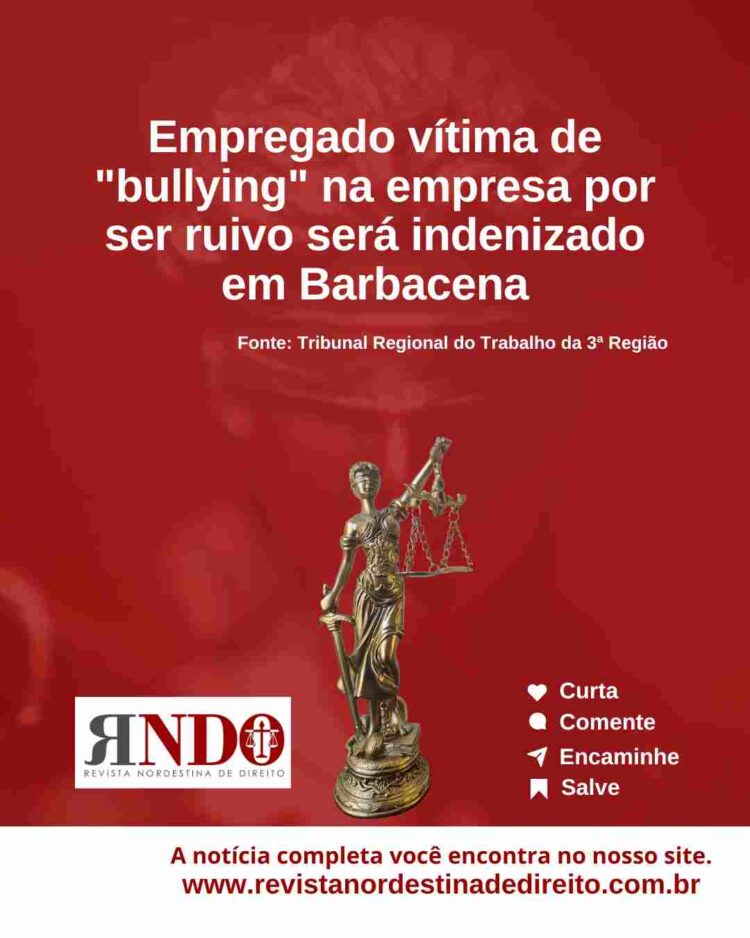 Empregado vítima de “bullying” na empresa por ser ruivo será indenizado em Barbacena