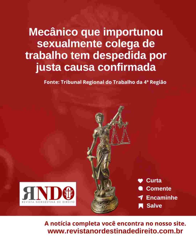 Mecânico que importunou sexualmente colega de trabalho tem despedida por justa causa confirmada