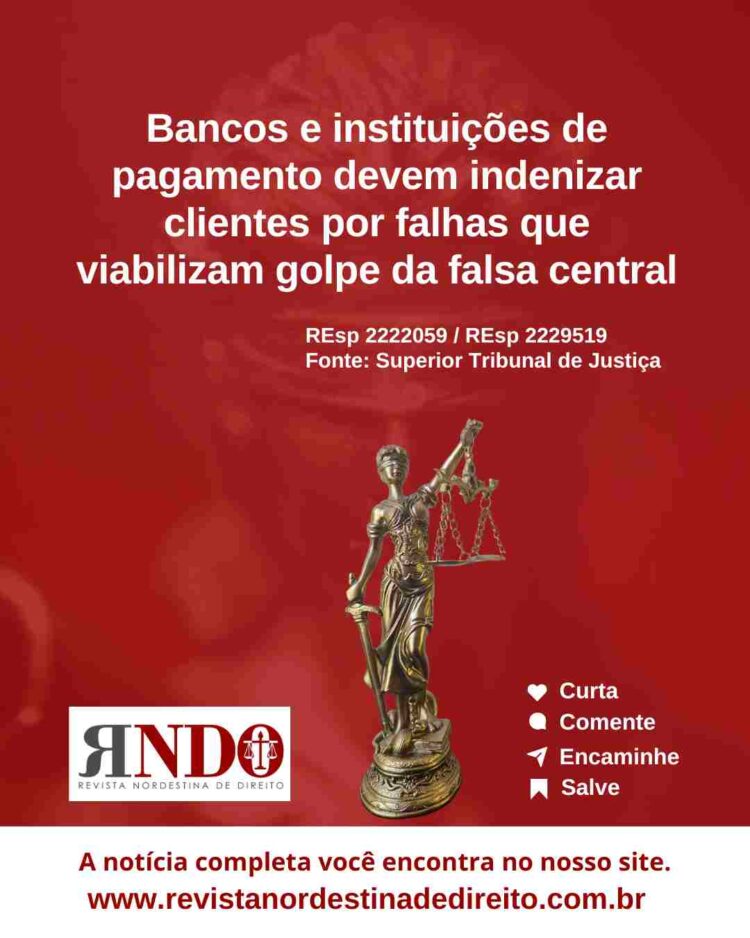 Bancos e instituições de pagamento devem indenizar clientes por falhas que viabilizam golpe da falsa central
