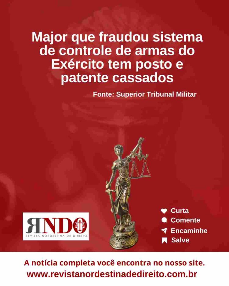 Major que fraudou sistema de controle de armas do Exército tem posto e patente cassados