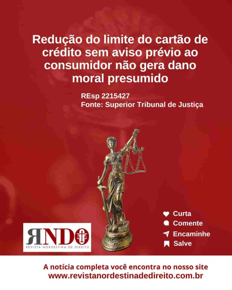 Redução do limite do cartão de crédito sem aviso prévio ao consumidor não gera dano moral presumido