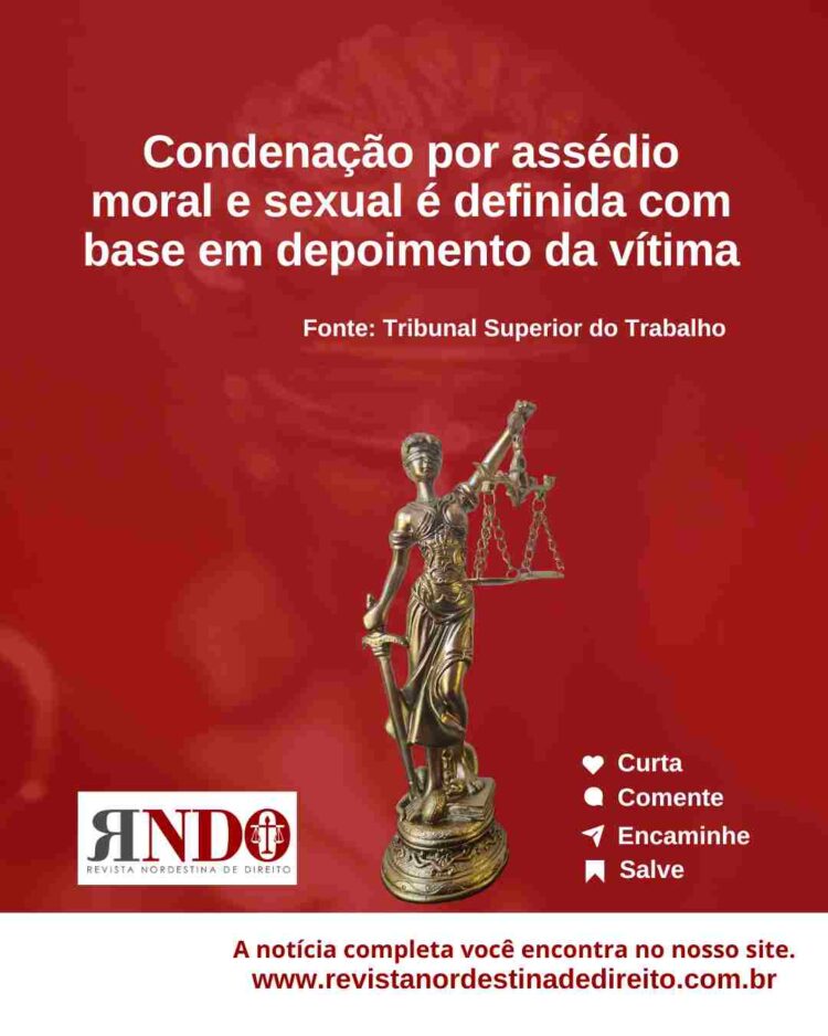 Condenação por assédio moral e sexual é definida com base em depoimento da vítima