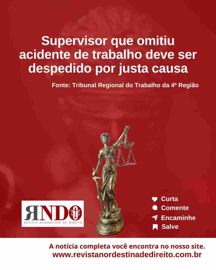 Supervisor que omitiu acidente de trabalho deve ser despedido por justa causa