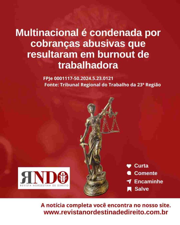 Multinacional é condenada por cobranças abusivas que resultaram em burnout de trabalhadora