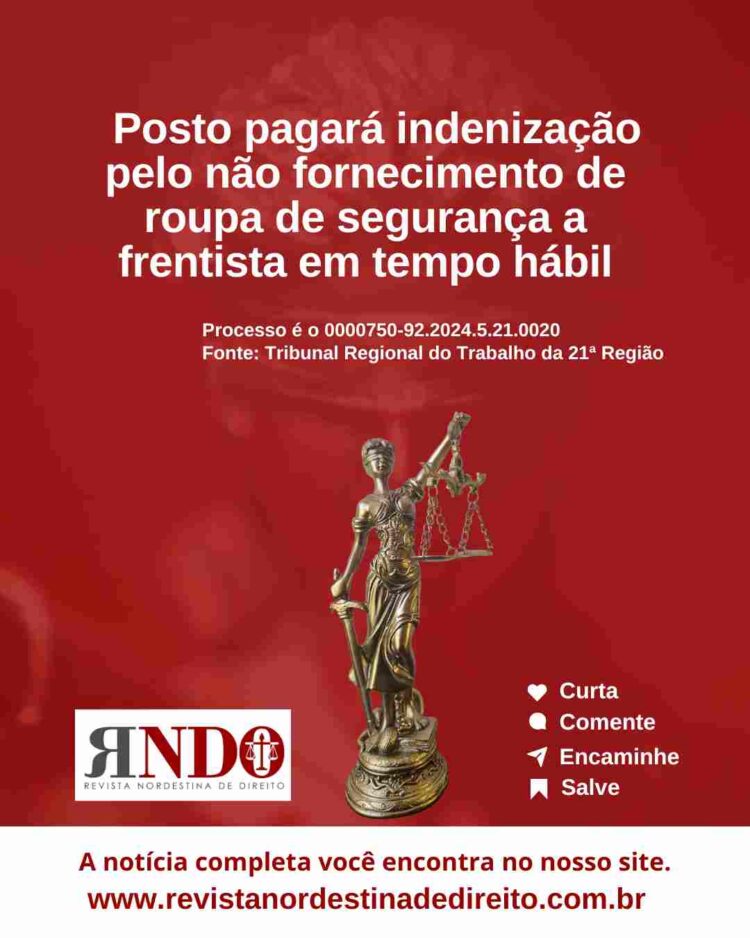 Posto pagará indenização pelo não fornecimento de roupa de segurança a frentista em tempo hábil