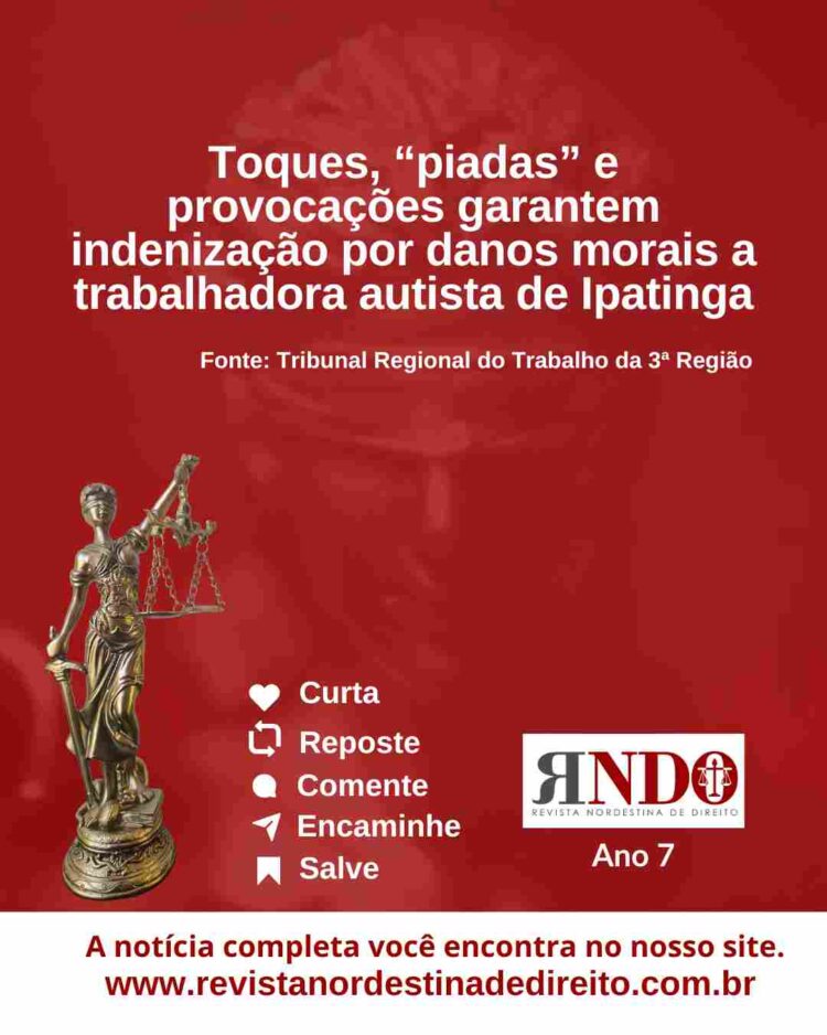 Toques, “piadas” e provocações garantem indenização por danos morais a trabalhadora autista de Ipatinga