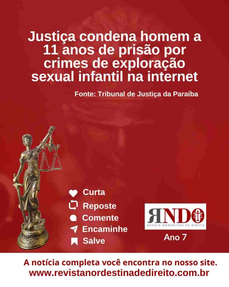 Justiça condena homem a 11 anos de prisão por crimes de exploração sexual infantil na internet